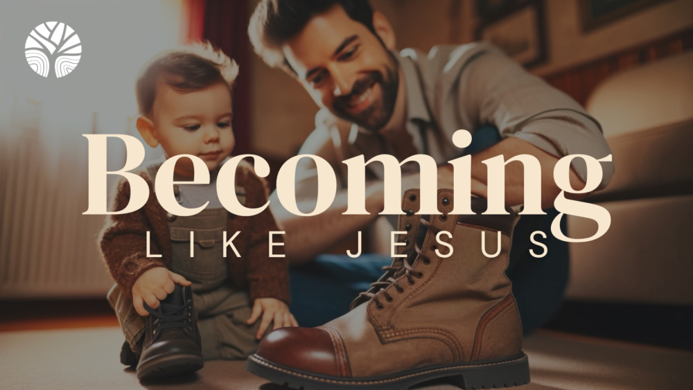 Becoming Like Jesus